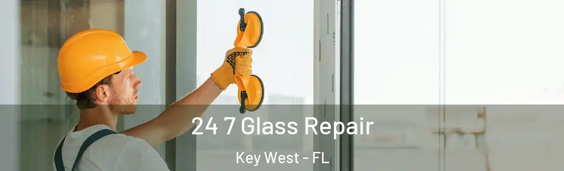 24 7 Glass Repair Key West - FL