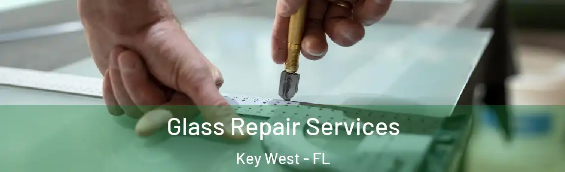 Glass Repair Services Key West - FL